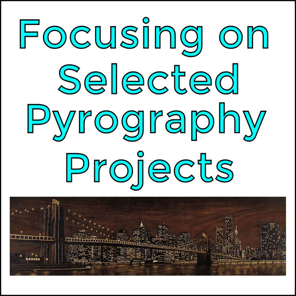 Focus on Pyrographic Projects