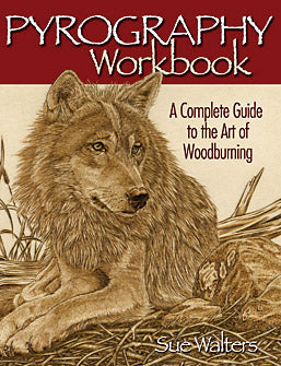 Pyrography Workbook - A Complete Guide to the Art of Woodburning.